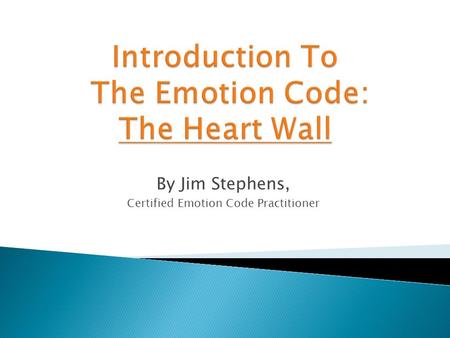 By Jim Stephens, Certified Emotion Code Practitioner.