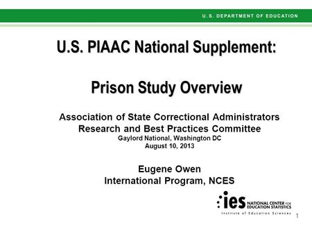 1 U.S. PIAAC National Supplement: Prison Study Overview Association of State Correctional Administrators Research and Best Practices Committee Gaylord.