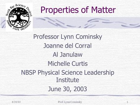 Properties of Matter Professor Lynn Cominsky Joanne del Corral