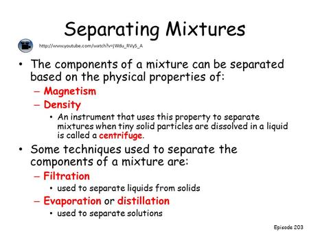 Separating Mixtures http://www.youtube.com/watch?v=jWdu_RVy5_A The components of a mixture can be separated based on the physical properties of: Magnetism.