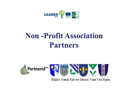 Non -Profit Association Partners. THE REPUBLIC OF ESTONIA Estonia is a democratic parliamentarian republic and is situated in the Northern Europe, its.