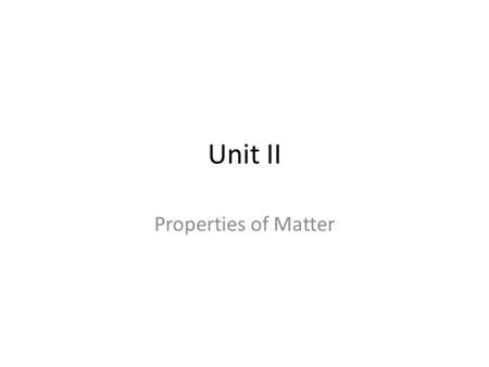 Unit II Properties of Matter. One of the properties of solids, as well as liquids and even gases, is the measure of how tightly the material is packed.