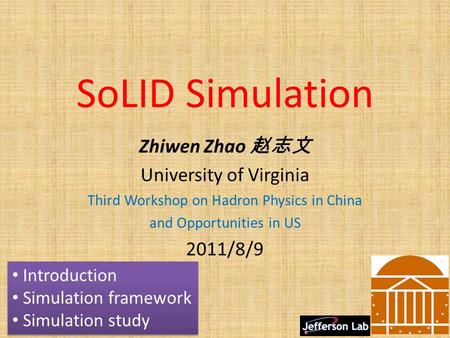 SoLID Simulation Zhiwen Zhao 赵志文 University of Virginia 2011/8/9
