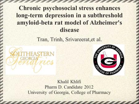 Chronic psychosocial stress enhances long-term depression in a subthreshold amyloid-beta rat model of Alzheimer's disease Tran, Trinh, Srivareerat,et al.
