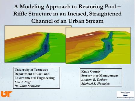 A Modeling Approach to Restoring Pool – Riffle Structure in an Incised, Straightened Channel of an Urban Stream University of Tennessee Department of Civil.