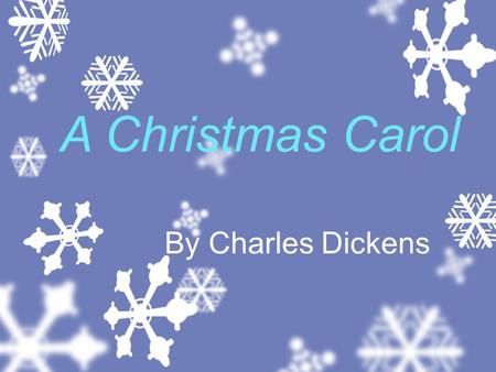 A Christmas Carol By Charles Dickens. About the Author Charles Dickens 1812-1870 Famous author and social campaigner At 12 began working full days at.