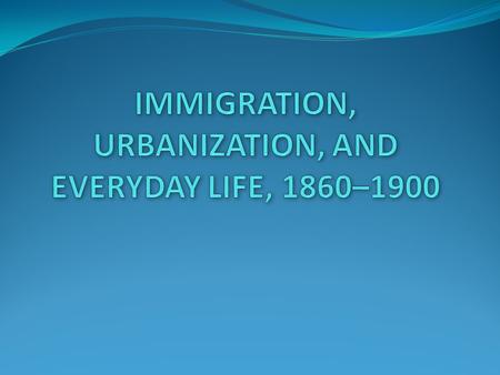 The New American City By 1900 – 40% of pop. lived in cities NYC pop. of 3.4 mil = total U.S. urban pop. 1850 Growth from migration and immigration 11.