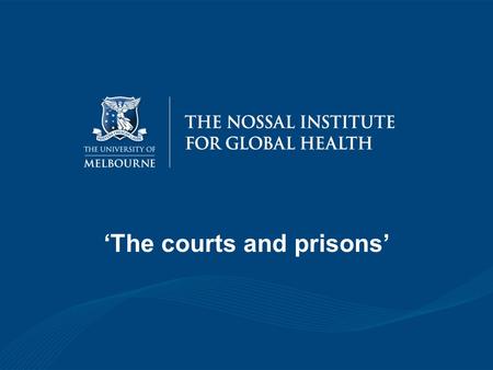 ‘The courts and prisons’. The Courts: 1.Court Integrated Services Programs (C.I.S.P) 2.Court Referral & Evaluation for Drug Intervention & Treatment Program.