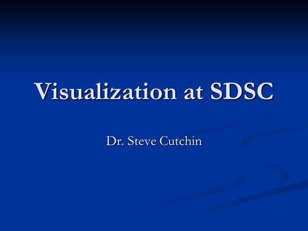 Visualization at SDSC Dr. Steve Cutchin. The Earth’s Mantle 140Km.