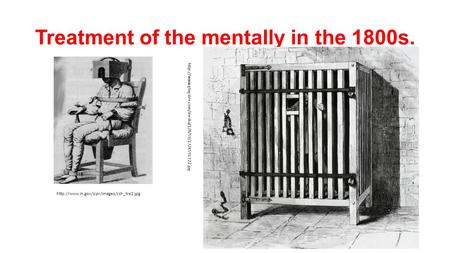 Treatment of the mentally in the 1800s.