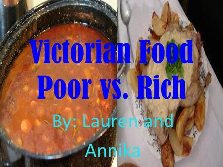 Victorian Food Poor vs. Rich
