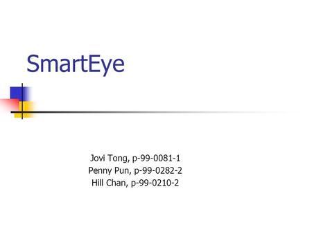 SmartEye Jovi Tong, p-99-0081-1 Penny Pun, p-99-0282-2 Hill Chan, p-99-0210-2.