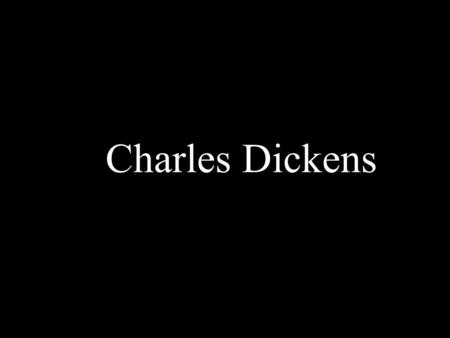 Charles Dickens. “He was a sympathizer with the poor, the suffering, and the oppressed, and by his death, one of England’s greatest writers is lost to.