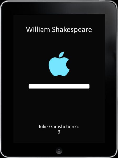 LOAD William Shakespeare Julie Garashchenko 3. HOME ContactsMailWeather iPodPhotosNews Quiz Find Juliet Write.