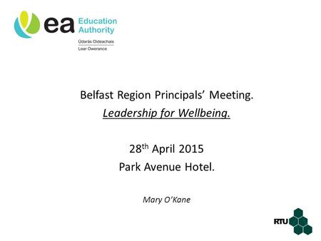 Belfast Region Principals’ Meeting. Leadership for Wellbeing.