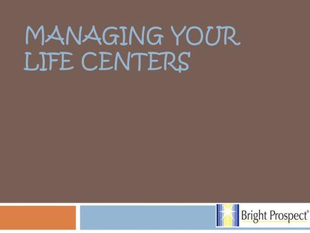 MANAGING YOUR LIFE CENTERS. You have the ability to chose how to manage decisions in your daily life. You can control your choices. If you just “go with.