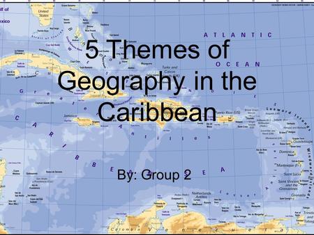 5 Themes of Geography in the Caribbean