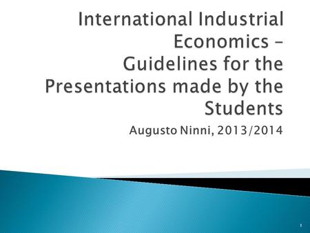 Augusto Ninni, 2013/2014 1.  The presentation is not compulsory: in the syllabus no more than 8 presentations are foreseen 2.