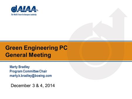 Green Engineering PC General Meeting December 3 & 4, 2014 Marty Bradley Program Committee Chair