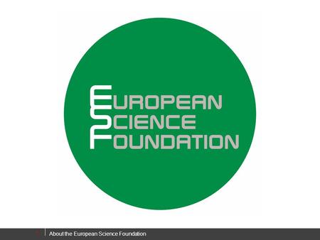 About the European Science Foundation 1. Status briefing to NuPECC Emmanouil DETSIS Athens, 13 March 2015 2.