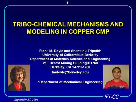 FLCC September 25, 2006 1 Fiona M. Doyle and Shantanu Tripathi* University of California at Berkeley Department of Materials Science and Engineering 210.