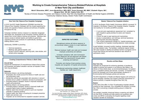 Working to Create Comprehensive Tobacco-Related Policies at Hospitals in New York City and Boston Marie P. Bresnahan, MPH 1 ; Jenna Mandel-Ricci, MPA,