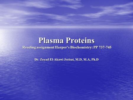 Plasma Proteins Reading assignment Harper’s Biochemistry: PP