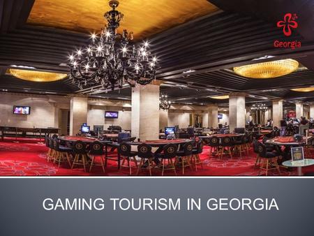 GAMING TOURISM IN GEORGIA.  Tourism contributes trillions of dollars to the global economy, creates jobs and wealth, generating exports and capital investment.