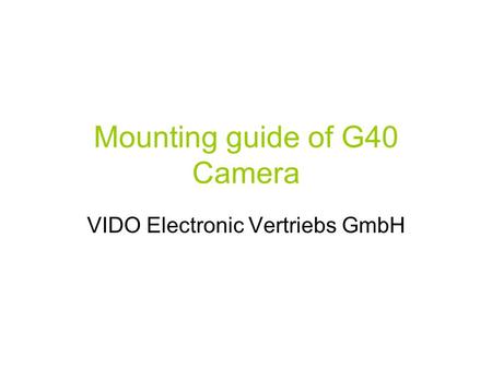 Mounting guide of G40 Camera VIDO Electronic Vertriebs GmbH.