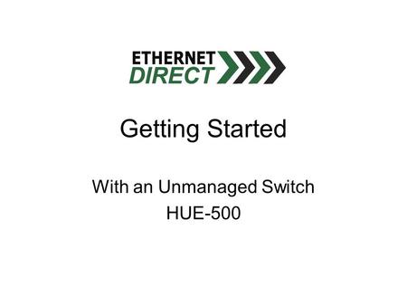 Getting Started With an Unmanaged Switch HUE-500.