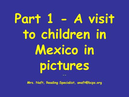 Part 1 - A visit to children in Mexico in pictures -- Mrs