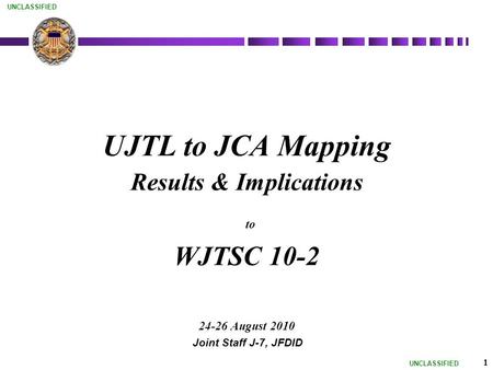 UJTL to JCA Mapping  Results & Implications   to   WJTSC August 2010
