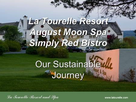 Www.latourelle.com La Tourelle Resort August Moon Spa Simply Red Bistro Our Sustainable Journey.