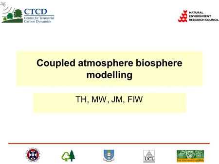 Coupled atmosphere biosphere modelling TH, MW, JM, FIW.