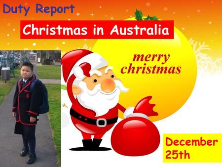 Duty Report Christmas in Australia December 25th.