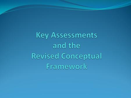 Revised PEF Conceptual Framework We have not created a new framework; rather, we have rearticulated our vision, mission, and learning outcomes to emphasize.
