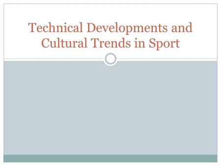 Technical Developments and Cultural Trends in Sport.