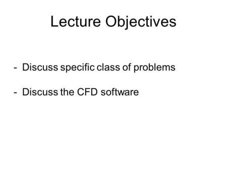 Lecture Objectives Discuss specific class of problems