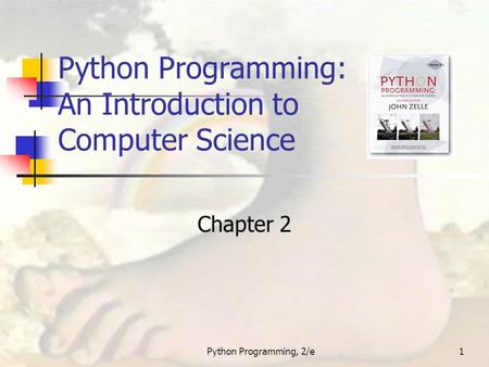 Python Programming, 2/e1 Python Programming: An Introduction to Computer Science Chapter 2.