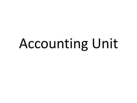 Accounting Unit. MSBCS-BCSIII-5: The students will examine basics of accounting. a) Define credits and debits. b) Identify account types (assets, liabilities,