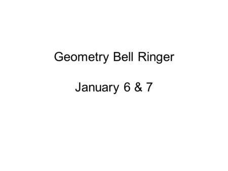 Geometry Bell Ringer January 6 & 7. Agenda Extended Bell Ringer Continue Percent Word problems assignment Review Homework and Percent word problems Exit.