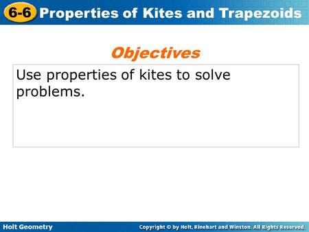 Objectives Use properties of kites to solve problems.