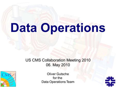 Oliver Gutsche for the Data Operations Team Data Operations US CMS Collaboration Meeting 2010 06. May 2010.