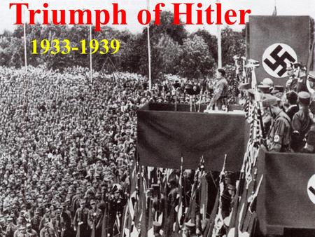 Triumph of Hitler 1933-1939.