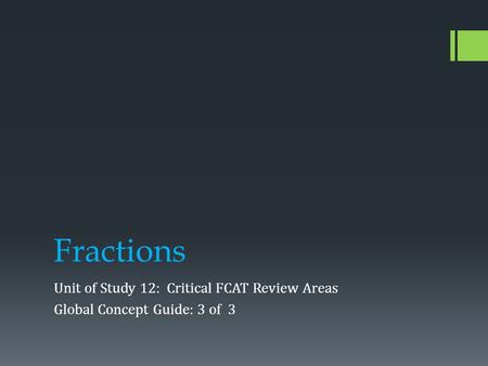 Fractions Unit of Study 12: Critical FCAT Review Areas Global Concept Guide: 3 of 3.
