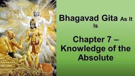 Bhagavad Gita As It Is Chapter 7 – Knowledge of the Absolute