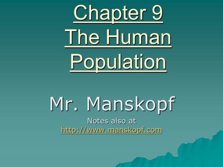 Chapter 9 The Human Population Mr. Manskopf Notes also at