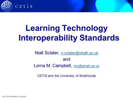 Learning Technology Interoperability Standards Niall Sclater,  and Lorna M. Campbell,