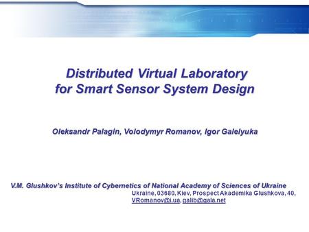 Distributed Virtual Laboratory for Smart Sensor System Design Distributed Virtual Laboratory for Smart Sensor System Design Oleksandr Palagin, Volodymyr.