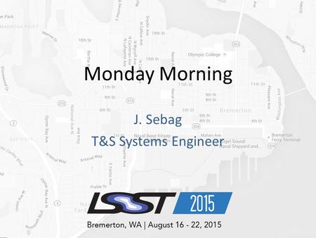Monday Morning J. Sebag T&S Systems Engineer. Close Past… 2 M1M3 acceptance and transportation to storage Reviews and RFPs (Dome, Software, Coating Plant,